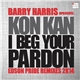 Barry Harris presents Kon Kan - I Beg Your Pardon (Edson Pride Remixes 2K14)